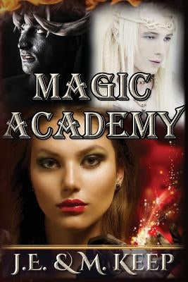Magic Academy by Keep, J. E.