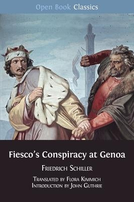 Fiesco's Conspiracy at Genoa by Schiller, Friedrich