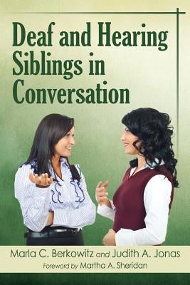 Deaf and Hearing Siblings in Conversation by Berkowitz, Marla C.