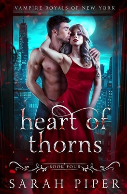 Heart of Thorns: A Dark Vampire Romance by Piper, Sarah