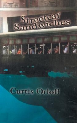 Streetcar Sandwiches by Orloff, Curtis