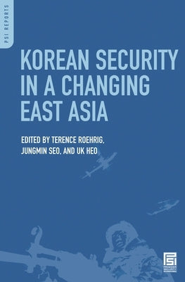 Korean Security in a Changing East Asia by Roehrig, Terence