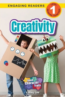 Creativity: Good Character Traits (Engaging Readers, Level 1) by Lee, Ashley