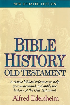 Bible History Old Testament by Edersheim, Alfred