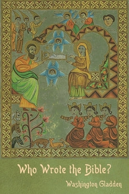 Who Wrote the Bible? by Gladden, Washington