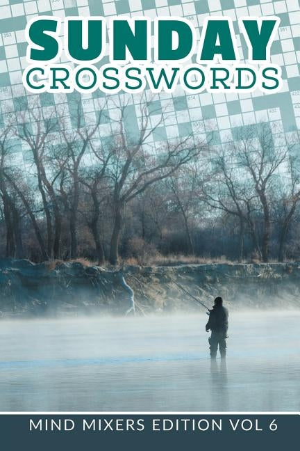 Sunday Crosswords: Mind Mixers Edition Vol 6 by Speedy Publishing LLC