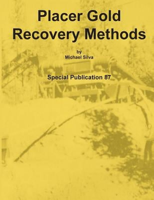 Placer Gold Recovery Methods by Silva, Michael