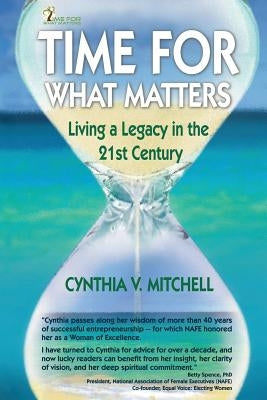 Time for What Matters: Living a Legacy in the 21st Century by Mitchell, Cynthia V.