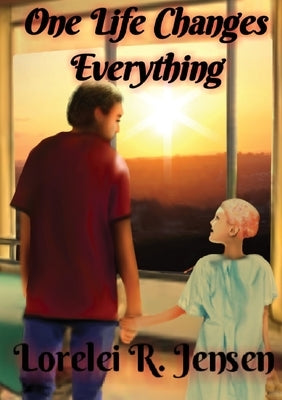 One Life Changes Everything by Jensen, Lorelei R.
