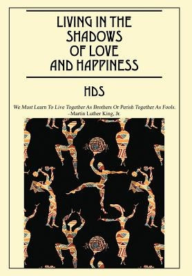 Living In The Shadows Of Love And Happiness: All It Takes Is a Sweet Embrace and a Little Tenderness by Hds
