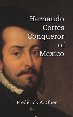 Hernando Cortés by Ober, Frederick A.