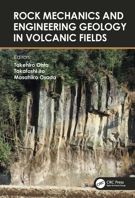 Rock Mechanics and Engineering Geology in Volcanic Fields: 5th International Workshop on Rock Mechanics and Engineering Geology in Volcanic Fields (Rm by Ohta, Takehiro