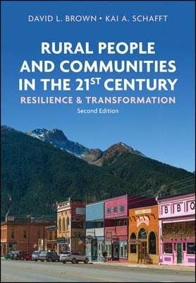 Rural People and Communities in the 21st Century: Resilience and Transformation by Brown, David L.