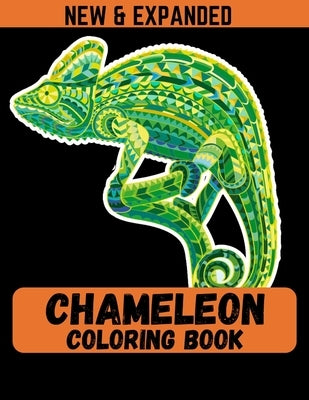 Chameleon Coloring Book (New & Expanded): Coloring Book For Kids and Girls Coloring Book with 38 Unique Pages to Color on Chameleons. by Ahmed, Ahsan