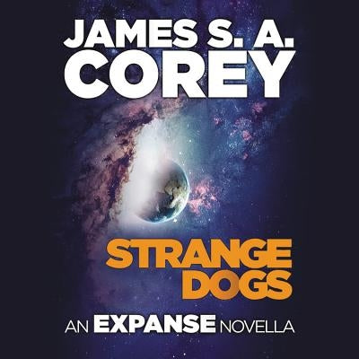 Strange Dogs: An Expanse Novella by Corey, James S. A.