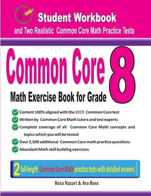Common Core Math Exercise Book for Grade 8: Student Workbook and Two Realistic Common Core Math Tests by Nazari, Reza