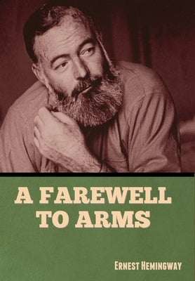 A Farewell to Arms by Hemingway, Ernest