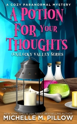 A Potion for Your Thoughts: A Cozy Paranormal Mystery - A Happily Everlasting World Novel by Pillow, Michelle M.