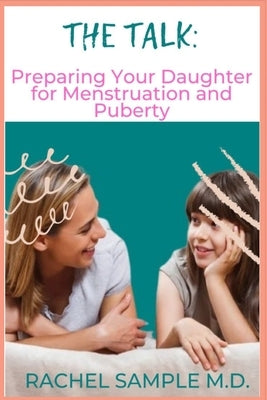 The Talk: Preparing Your Daughter for Menstruation and Puberty by Sample, Rachel