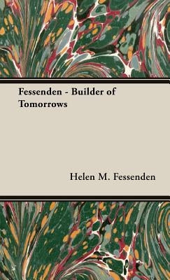 Fessenden - Builder of Tomorrows by Fessenden, Helen M.