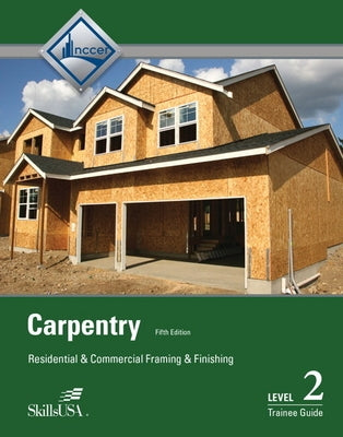 Carpentry Trainee Guide, Level 2 by Nccer