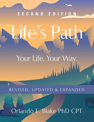 Life's Path: Second Edition - Your Life. Your Way. Revised, Updated & Expanded by Blake Cpt, Orlando E.
