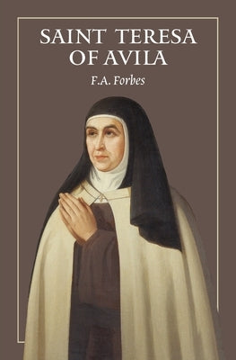 The Life of St Teresa of Avila by Forbes, F. a.