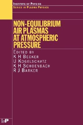 Non-Equilibrium Air Plasmas at Atmospheric Pressure by Becker, K. H.