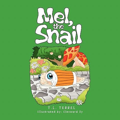 Mel, the Snail by Terrel, T. L.