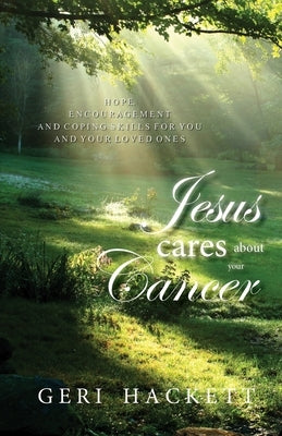 Jesus Cares About Your Cancer by Hackett, Geri