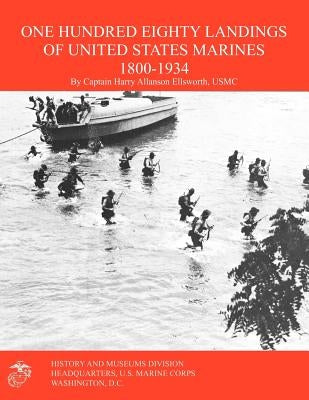 One Hundred Eighty Landings of United States Marines 1800-1934 by Ellsworth, Harry Allanson