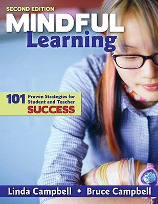 Mindful Learning: 101 Proven Strategies for Student and Teacher Success by Campbell, Linda M.