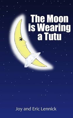 The Moon Is Wearing A Tutu by Lennick, Eric