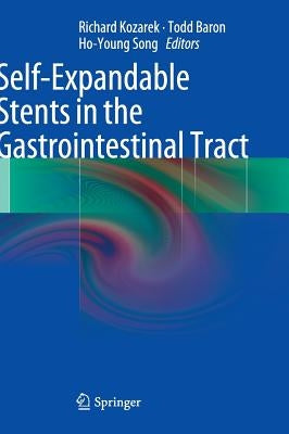 Self-Expandable Stents in the Gastrointestinal Tract by Kozarek, Richard