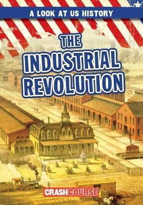The Industrial Revolution by Lynch, Seth
