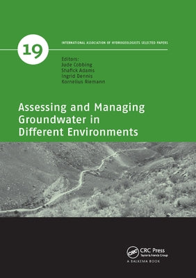 Assessing and Managing Groundwater in Different Environments by Cobbing, Jude