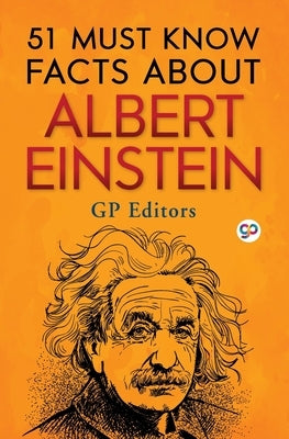 51 Must Know Facts About Albert Einstein by GP
