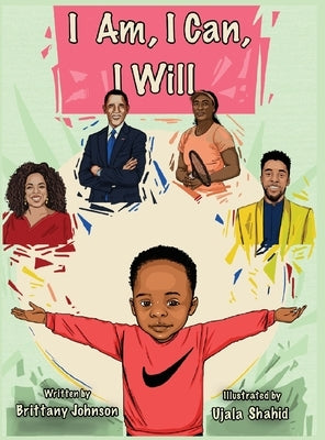 I Am, I Can, I Will by Johnson, Brittany