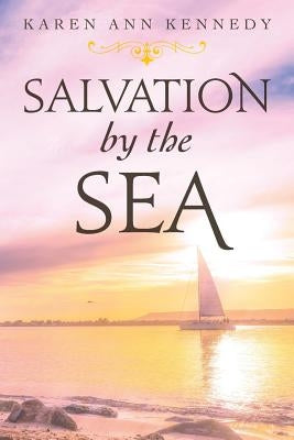 Salvation by the Sea by Kennedy, Karen Ann