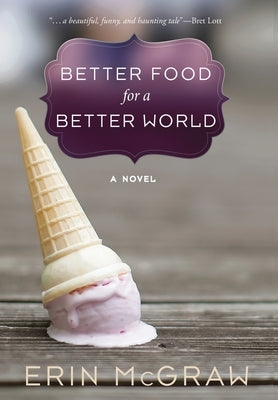Better Food for a Better World by McGraw, Erin