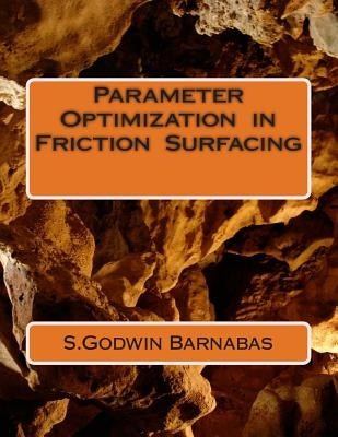 Parameter Optimization in Friction Surfacing by Barnabas, Godwin