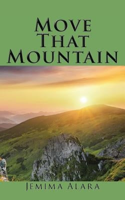 Move That Mountain by Alara, Jemima