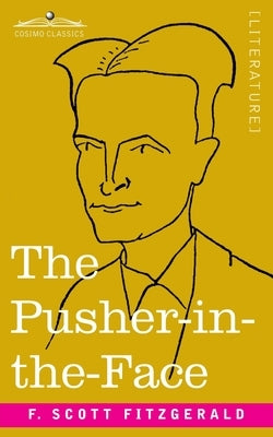 The Pusher-in-the-Face by Fitzgerald, F. Scott