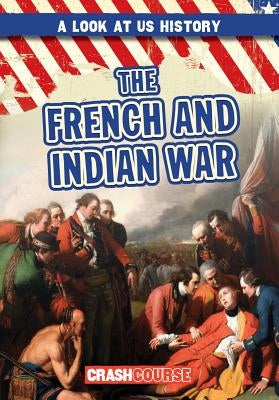 The French and Indian War by Lynch, Seth