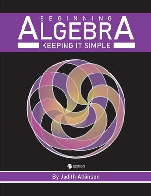 Beginning Algebra: Keeping it Simple by Atkinson, Judith