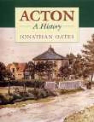 Acton: A History by Oates, Paul
