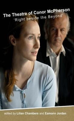 The Theatre of Conor McPherson; Right beside the Beyond by Chambers, Lilian