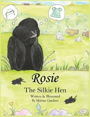 Rosie the Silkie Hen: A Creative Silkie Chicken Story About Friendship, Imagination, and Being Unique by Gardner, Marian R.