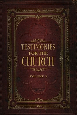 Testimonies for the Church Volume 3 by White, Ellen G.