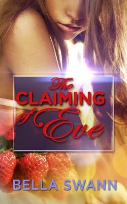 The Claiming of Eve by Swann, Bella